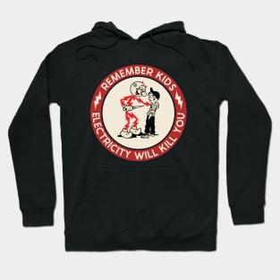 Remember Kids Electricity Will Kill You Hoodie